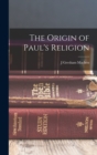 Image for The Origin of Paul&#39;s Religion