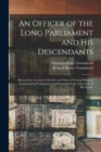 Image for An Officer of the Long Parliament and His Descendants