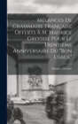 Image for Melanges de grammaire francaise offerts a M. Maurice Grevisse pour le trentieme anniversaire du &quot;Bon usage&quot;