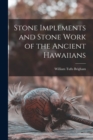 Image for Stone Implements and Stone Work of the Ancient Hawaiians