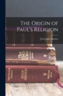 Image for The Origin of Paul&#39;s Religion