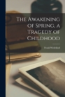 Image for The Awakening of Spring, a Tragedy of Childhood