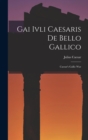 Image for Gai Ivli Caesaris De Bello Gallico