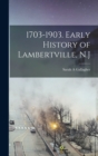 Image for 1703-1903. Early History of Lambertville, N.J