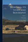 Image for Montana, its Story and Biography; a History of Aboriginal and Territorial Montana and Three Decades of Statehood, Under the Editorial Supervision of Tom Stout ..; Volume 1