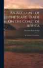 Image for An Account of the Slave Trade On the Coast of Africa