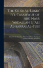 Image for The Kitab Al-luma&#39; Fi&#39;l-Tasawwuf of Abu Nasr &#39;abdallah b. &#39;Ali Al-Sarraj Al-Tusi; Edited for the First Time, With Critical Notes, Abstract of Contents, Glossary, and Indices