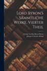 Image for Lord Byron&#39;S Sammtliche Werke, Vierter Theil
