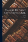 Image for Manuel de Droit Constitutionnel,