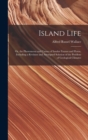 Image for Island Life; or, the Phenomena and Causes of Insular Faunas and Floras, Including a Revision and Attempted Solution of the Problem of Geological Climates