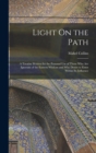 Image for Light On the Path : A Treatise Written for the Personal Use of Those Who Are Ignorant of the Eastern Wisdom and Who Desire to Enter Within Its Influence