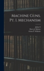 Image for Machine Guns. pt. I. Mechanism