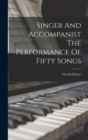 Image for Singer And Accompanist The Performance Of Fifty Songs