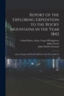 Image for Report of the Exploring Expedition to the Rocky Mountains in the Year 1842 : And to Oregon and North California in the Years 1843-44