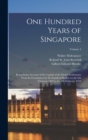 Image for One Hundred Years of Singapore : Being Some Account of the Capital of the Straits Settlements From its Foundation by Sir Stamford Raffles on the 6th February 1819 to the 6th February 1919; Volume 2