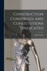 Image for Construction Construed, and Constitutions Vindicated