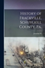 Image for History of Frackville, Schuylkill County, Pa.