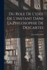 Image for Du role de l&#39;idee de l&#39;instant dans la philosophie de Descartes