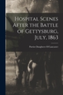 Image for Hospital Scenes After the Battle of Gettysburg, July, 1863