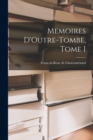 Image for Memoires D&#39;Outre-Tombe, Tome I
