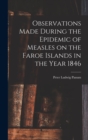 Image for Observations Made During the Epidemic of Measles on the Faroe Islands in the Year 1846