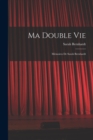 Image for Ma Double Vie : Memoires De Sarah Bernhardt