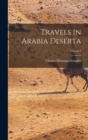 Image for Travels In Arabia Deserta; Volume 1