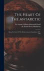 Image for The Heart Of The Antarctic : Being The Story Of The British Antarctic Expedition 1907-1909