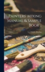 Image for Painters&#39; Mixing Manual &amp; Sample Book ..