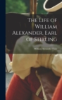 Image for The Life of William Alexander, Earl of Stirling