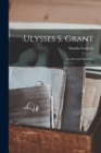 Image for Ulysses S. Grant; His Life and Character