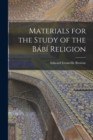 Image for Materials for the Study of the Babi Religion
