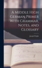 Image for A Middle High German Primer With Grammar, Notes, and Glossary