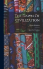 Image for The Dawn Of Civilization : Egypt And Chaldaea