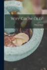 Image for Why Grow Old?