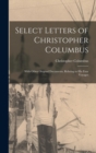 Image for Select Letters of Christopher Columbus : With Other Original Documents, Relating to His Four Voyages