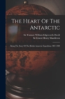 Image for The Heart Of The Antarctic : Being The Story Of The British Antarctic Expedition 1907-1909