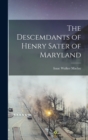 Image for The Descemdants of Henry Sater of Maryland