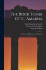 Image for The Rock Tombs Of El Amarna : The Tombs Of Panehesy And Meryra Ii