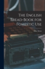 Image for The English Bread-Book for Fomestic Use