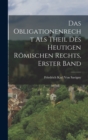 Image for Das Obligationenrecht Als Theil Des Heutigen Romischen Rechts, Erster Band