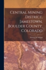 Image for Central Mining District, Jamestown, Boulder County, Colorado