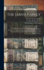 Image for The Jarvis Family : Or, The Descendants of the First Settlers of the Name in Massachusetts and Long Island, and Those who Have More Recently Settled in Other Parts of the United States and British Ame