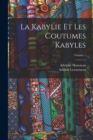 Image for La Kabylie Et Les Coutumes Kabyles; Volume 1