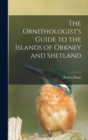 Image for The Ornithologist&#39;s Guide to the Islands of Orkney and Shetland