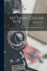 Image for My Ivory Cellar; [the Story of Time-lapse Photography]