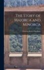 Image for The Story of Majorca and Minorca