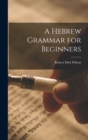 Image for A Hebrew Grammar for Beginners