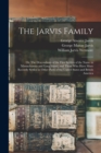 Image for The Jarvis Family : Or, The Descendants of the First Settlers of the Name in Massachusetts and Long Island, and Those who Have More Recently Settled in Other Parts of the United States and British Ame