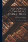 Image for Deep Down : A Tale of the Cornish Mines: A Tale of the Cornish Mines